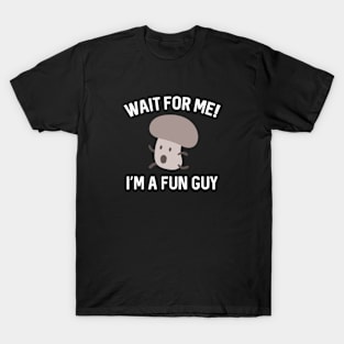 I'm A Fun Guy T-Shirt